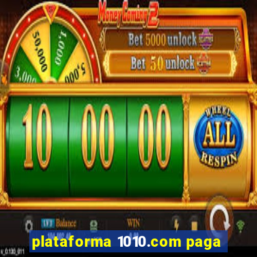 plataforma 1010.com paga